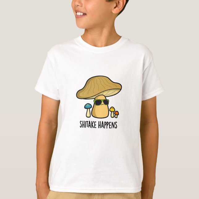 Camiseta El Shitake sucede con el divertido bollo de hongos (Anverso)