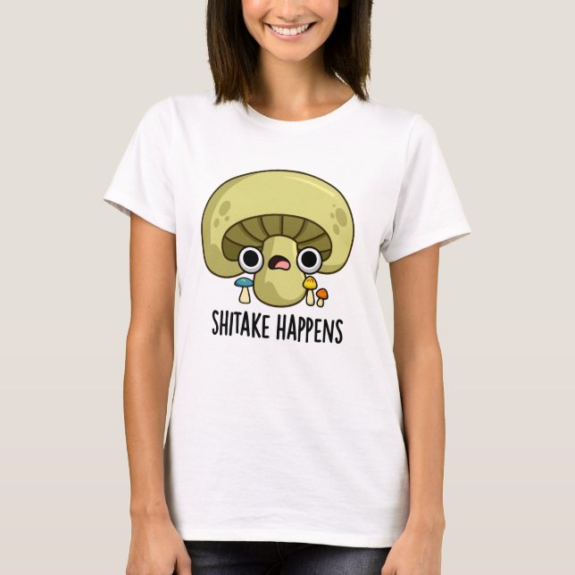 Camiseta El Shitake sucede con el divertido bollo de hongos (Anverso)