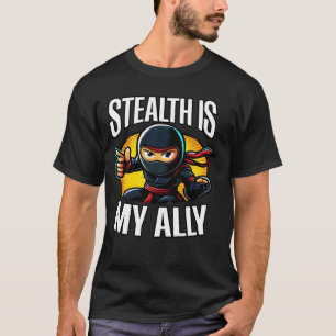 Camiseta El sigilo es mi aliado Ninja Warrior Funny