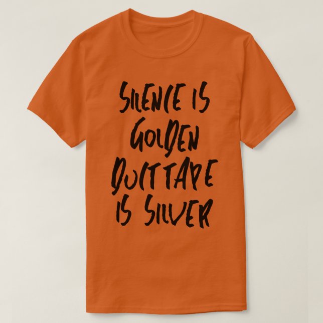 Camiseta El silencio es cinta de ducto dorado es plata (Diseño del anverso)