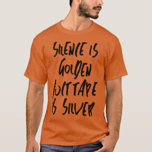 Camiseta El silencio es cinta de ducto dorado es plata