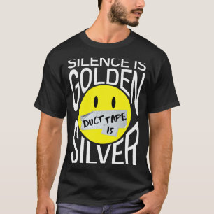 Camiseta El silencio es dorado la cinta adhesiva es platead