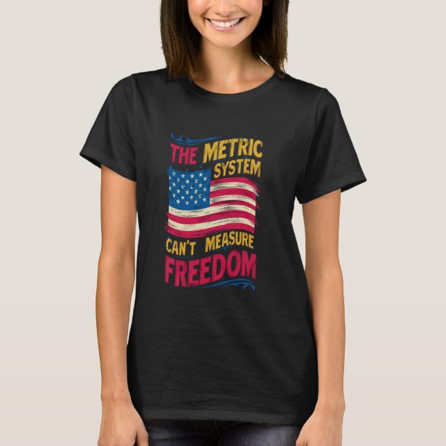 Camiseta El sistema métrico no puede medir la libertad 4 de (Anverso)