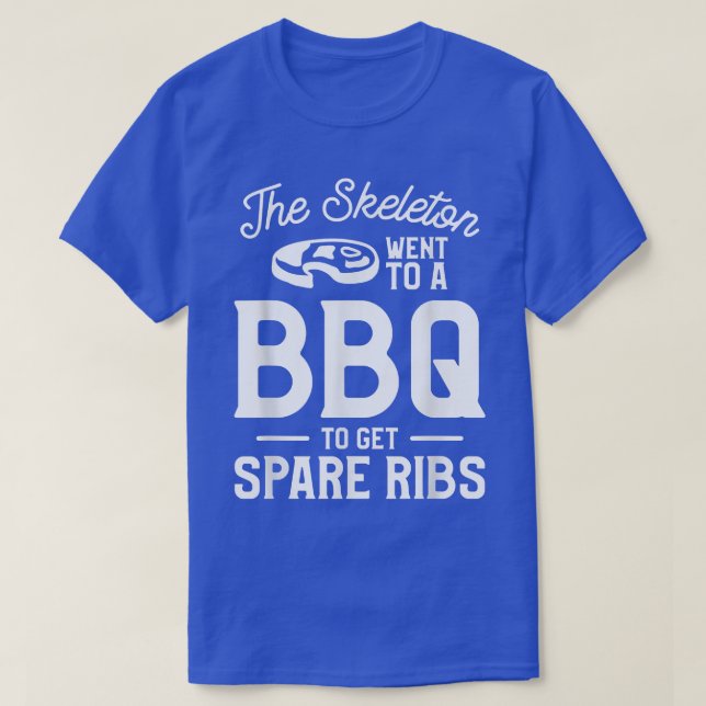 Camiseta El Skeleton Fue A Una BBQ Para Obtener Costillas D (Diseño del anverso)