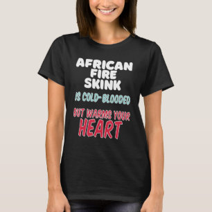 Camiseta El Skink africano de fuego es de sangre fría pero 