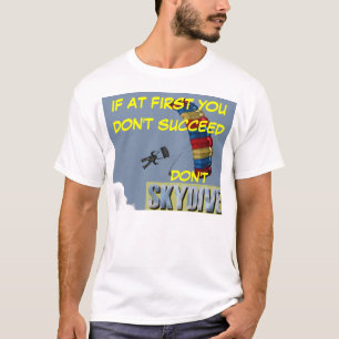 Camiseta el skydiving si al principio usted no tenga éxito