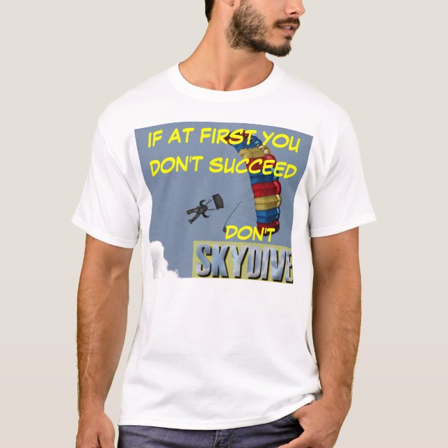 Camiseta el skydiving si al principio usted no tenga éxito (Anverso)