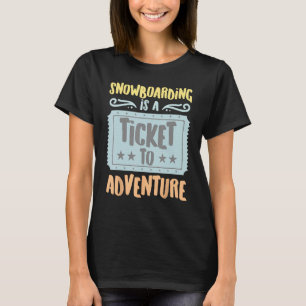 Camiseta El Snowboard Es Un Billete Para La Aventura Vintag