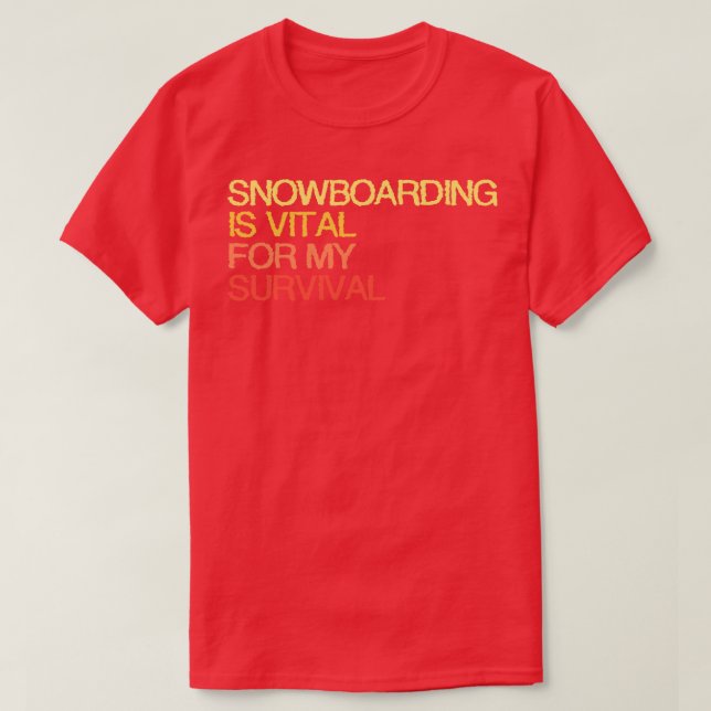 Camiseta El Snowboard Es Vital Para Mi Supervivencia (Diseño del anverso)