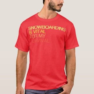 Camiseta El Snowboard Es Vital Para Mi Supervivencia
