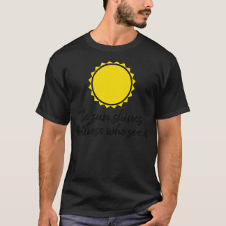 Camiseta El sol brilla para los que lo ven motivación quo