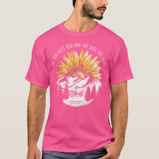 Camiseta El Sol Se Levantará Y Intentaremos Volver A Campin