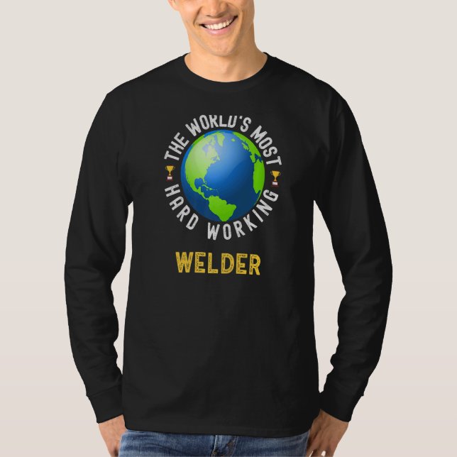 Camiseta El soldador más duro de trabajo del mundo dice tex (Anverso)
