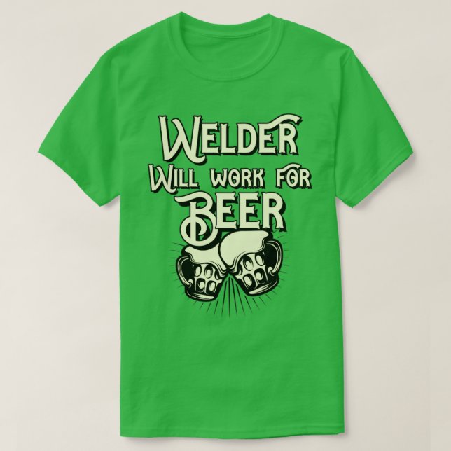 Camiseta El soldador trabajará para el diseño de cerveza (Diseño del anverso)
