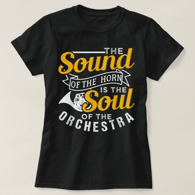 Camiseta El Sonido Del Cuerno Es El Alma De La Orquesta (Diseño del anverso)
