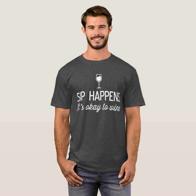 Camiseta El sorbo sucede él es aceptable Wine humor (Anverso completo)