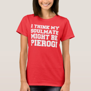 Camiseta El Soulmate Podría Ser Pierogi