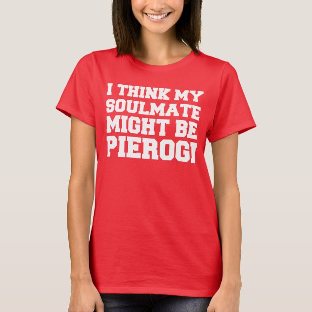 Camiseta El Soulmate Podría Ser Pierogi (Anverso)