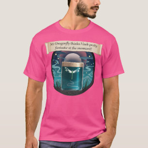 Camiseta El Sr. Dragonfly Cree Que Me Veo Fantástico En El