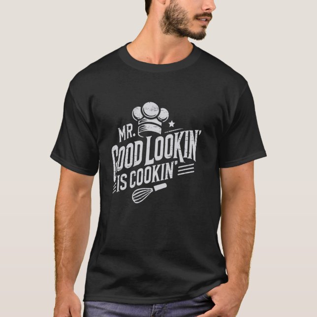 Camiseta El Sr. Good Lookin Es Una Cocina De Arte Culinario (Anverso)