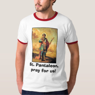 Camiseta ¡El St. Pantaleon, ruega para nosotros!