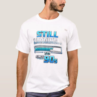 Camiseta El “Still Loading… Since 90s”