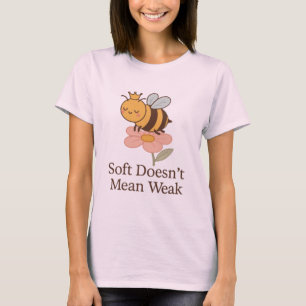 Camiseta El suave no significa débil - Potenciación de abej