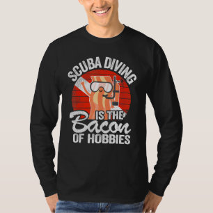 Camiseta El Submarinismo Scuba Es El Bacon Del Buceo Hobbie