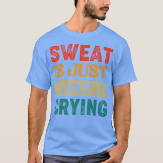 Camiseta El Sudor De Gimnasio Es Sólo El Trabajo Retro Vint