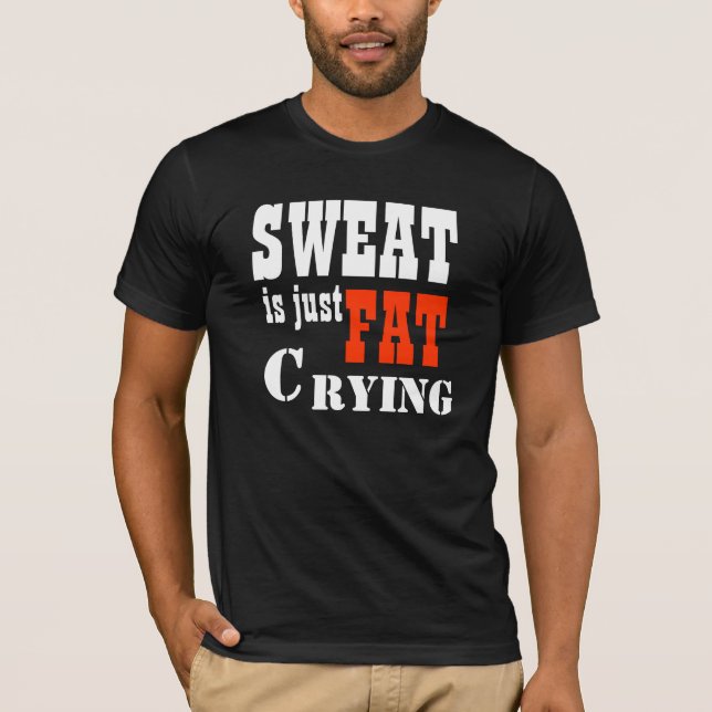 Camiseta ¡El sudor es apenas 2 gritadores gordos! (Anverso)