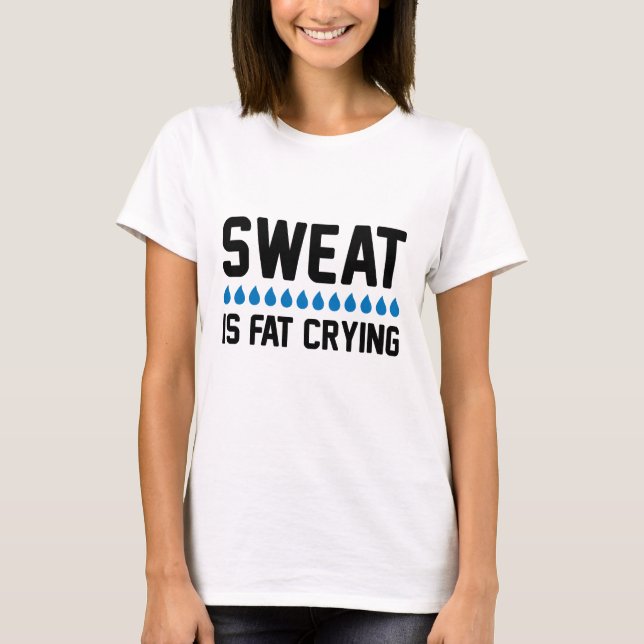 Camiseta El sudor es la grasa llorando (Anverso)