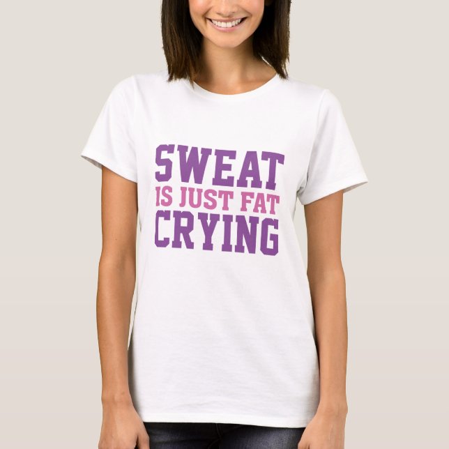 Camiseta El sudor es solo grasa llorando (Anverso)