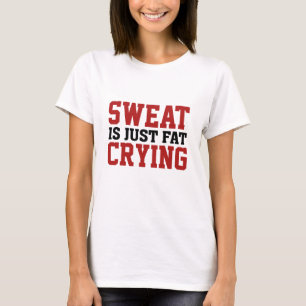 Camiseta El Sudor Es Sólo Llorar Grasa