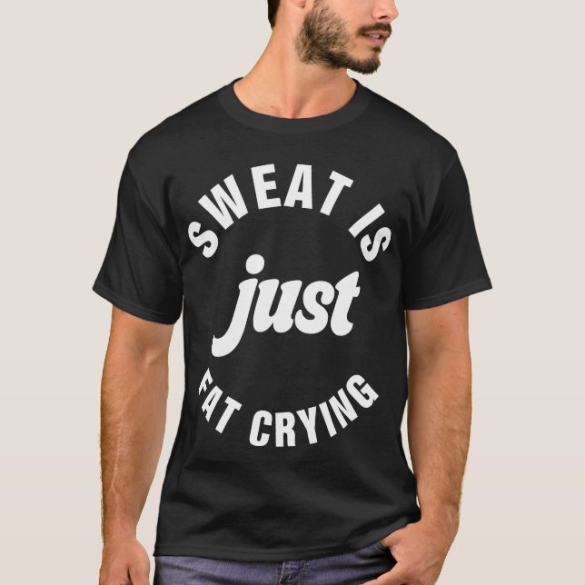 Camiseta El Sudor Es Sólo Un Ejercicio De Fitness De Lluvia (Anverso)