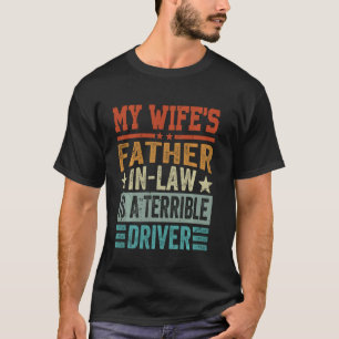 Camiseta El suegro de mi esposa es un conductor terrible -