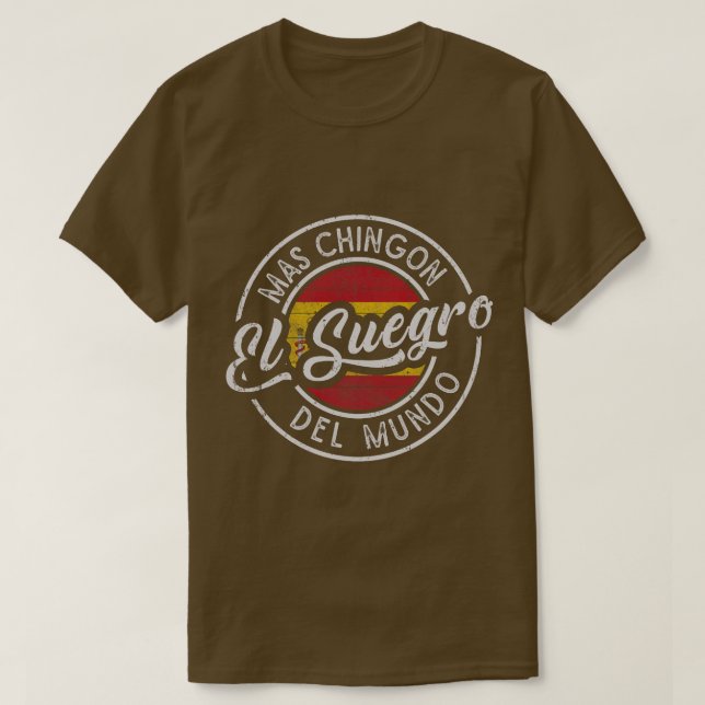 Camiseta El suegro Mas Chingn Del Mundo Patria Española (Diseño del anverso)