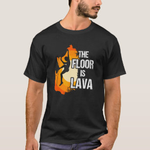 Camiseta El Suelo Es La Escalada De Lava, El Deporte Extrem