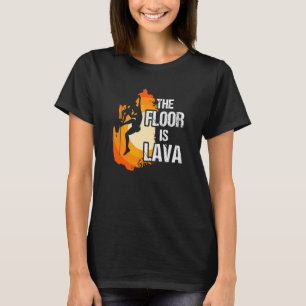 Camiseta El Suelo Es La Escalada De Lava Los Deportes Extre