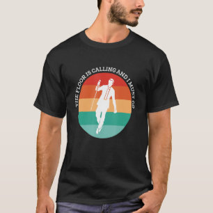 Camiseta El Suelo Está Llamando Y Tengo Que Ir A Bailar.
