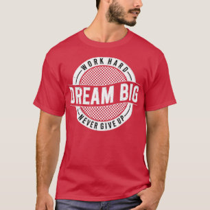 Camiseta El sueño duro de trabajar nunca se rendirá de la m