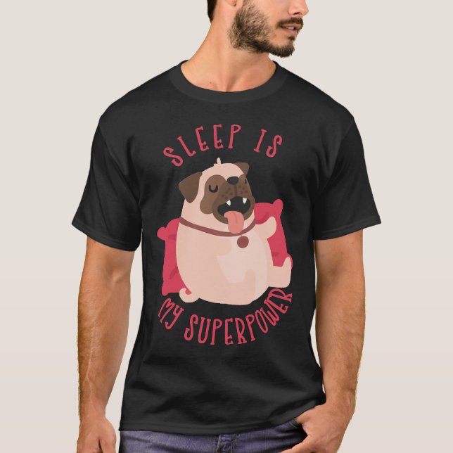 Camiseta El sueño es mi súper poder Pug Lazy Classic T-Shir (Anverso)