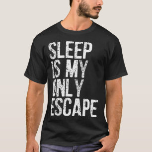 Camiseta El sueño es mi único escape