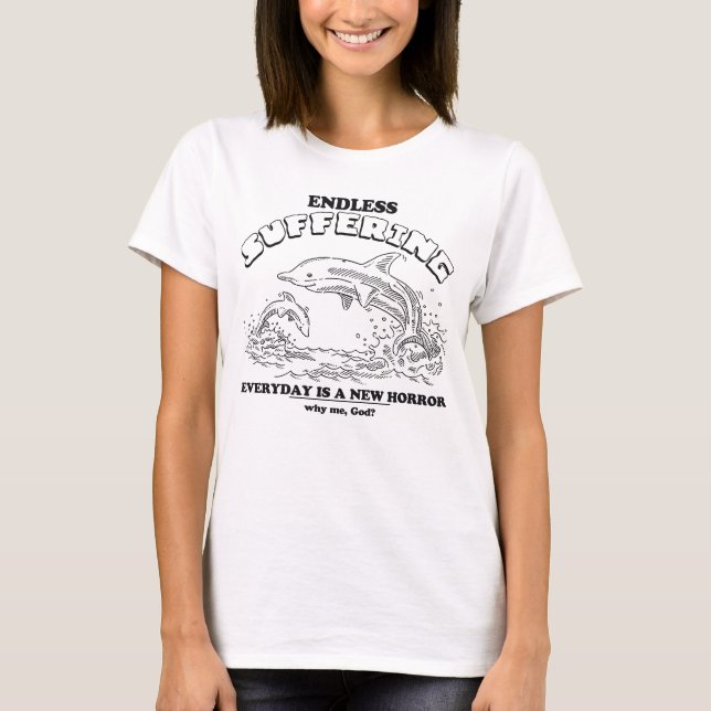 Camiseta El Sufrimiento Interminable Todos Los Días Es Un N (Anverso)