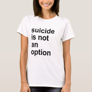 Camiseta el suicidio no es una opción