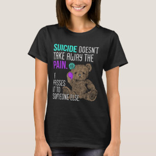 Camiseta El suicidio no quita el dolor lo pesa a alguien