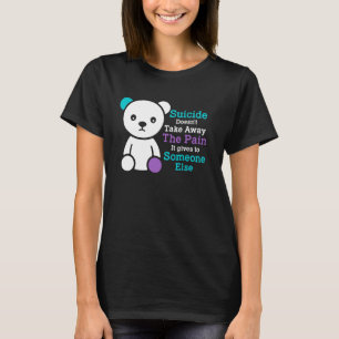 Camiseta El suicidio no quita el dolor que le causa