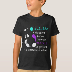 Camiseta El suicidio no quita el dolor que le causa