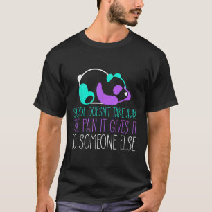 Camiseta El Suicidio No Se Quita Del Dolor Que Da A Algunos