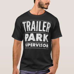 Camiseta El supervisor de Trailer Park Cita gracioso dicien