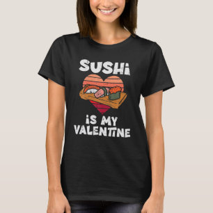 Camiseta El sushi es mi Día de San Valentín de comida japon